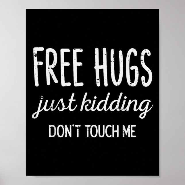 Póster Hugs Kidding Dont Touch Me Funny Saying Men Women  (Frente)