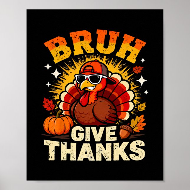 Póster Humor Bruh Give Thanks Funny Thanksgiving Turkey B (Frente)