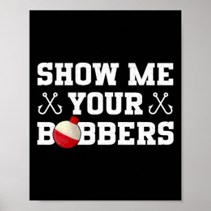 Póster Humor de Pesca Muéstrame Tu Ropa de Bobbers