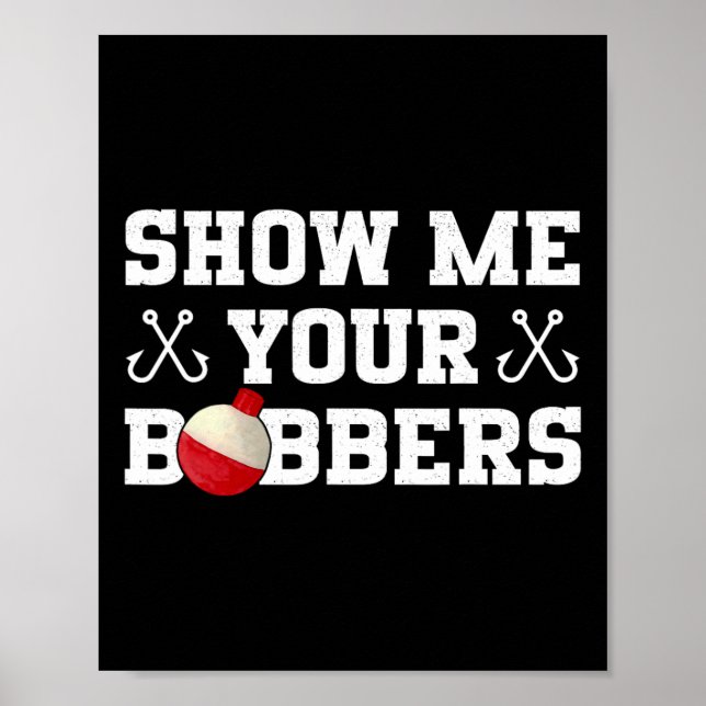 Póster Humor de Pesca Muéstrame Tu Ropa de Bobbers  (Frente)