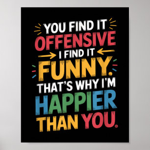Póster Humor ofensivo gracioso Sensación feliz sarcástica