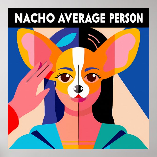 Póster Humorous "Nacho Average Person" Chihuahua Blend (Frente)