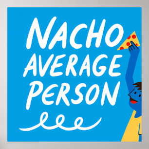 Póster Humorous "Nacho Average Person" Food Pun