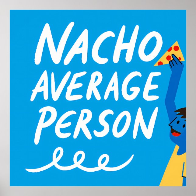 Póster Humorous "Nacho Average Person" Food Pun (Frente)