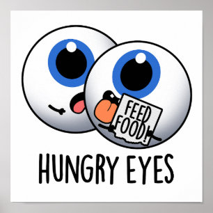 Póster Hungry Eyes Funny Eyeball Pun