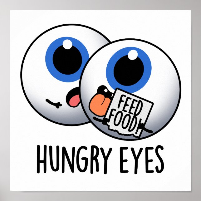 Póster Hungry Eyes Funny Eyeball Pun (Frente)