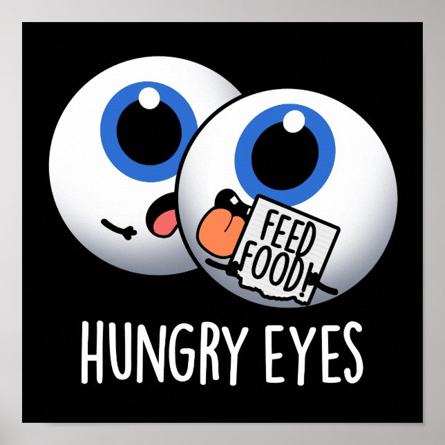 Póster Hungry Eyes Funny Eyeball Pun Dark BG (Frente)