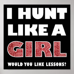 Póster Hunt Like a Girl Funny Hunting Poster blk