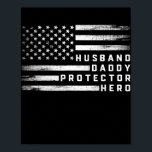 Póster Husband Daddy Protector Hero Father's Day US Flag<br><div class="desc">Husband Daddy Protector Hero Father's Day US Flag Gift. Perfect gift for your dad,  mom,  papa,  men,  women,  friend and family members on Thanksgiving Day,  Christmas Day,  Mothers Day,  Fathers Day,  4th of July,  1776 Independent day,  Veterans Day,  Halloween Day,  Patrick's Day</div>