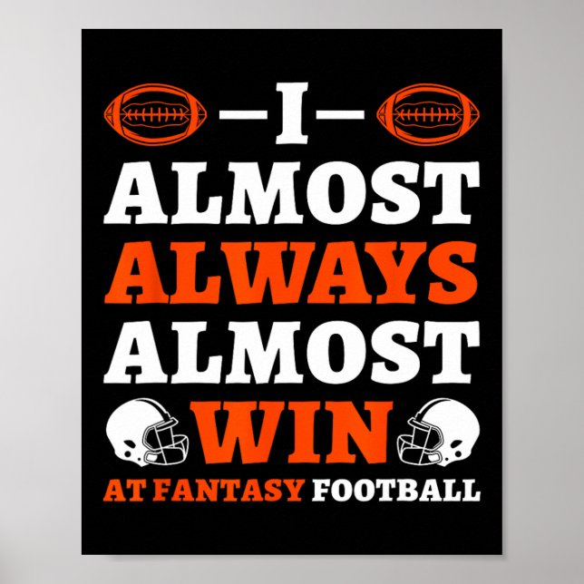 Póster I Almost Always Almost Win At Fantasy Football  (Frente)