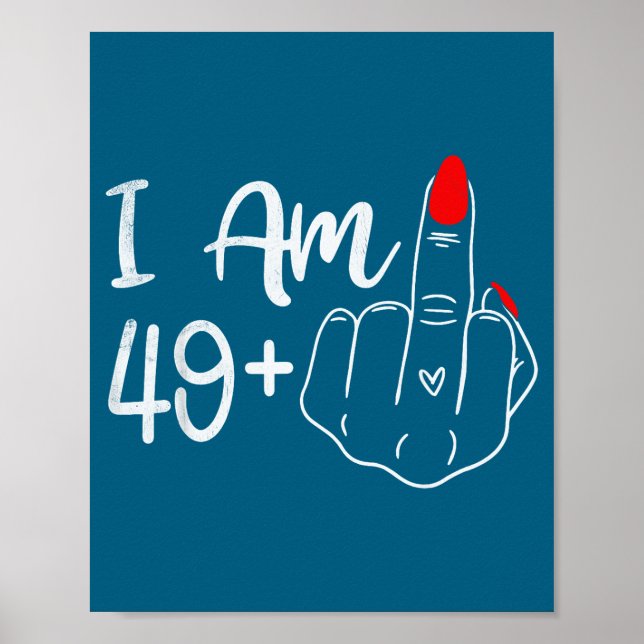 Póster I Am 49 Plus 1 Middle Finger Funny 50th Birthday W (Frente)