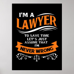 Póster I Am A Lawyer I Am Never Wrong