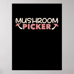 Póster I Am A Mushroom Picker