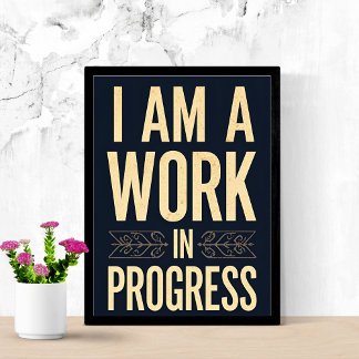 Póster I Am a Work in Progress Empowerment Quote