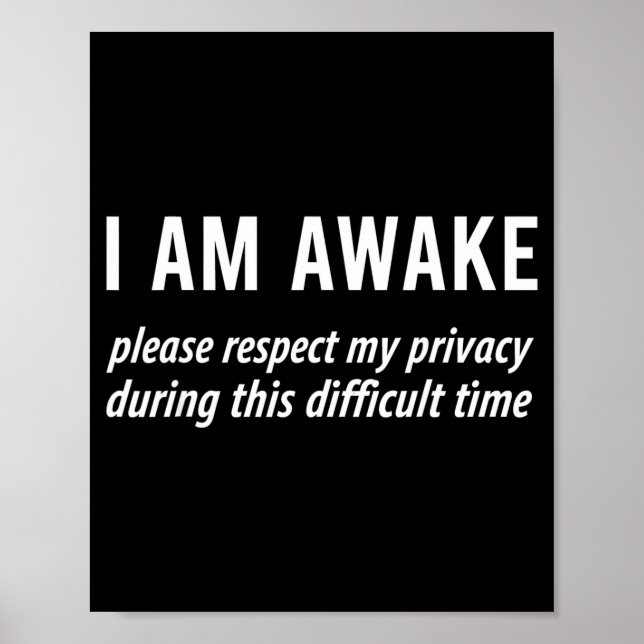 Póster I Am Awake Please Respect My Privacy Funny Sarcast (Frente)