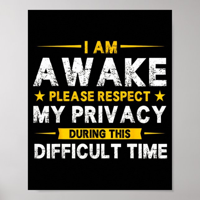 Póster I Am Awake Please Respect My Privacy Funny Sarcast (Frente)