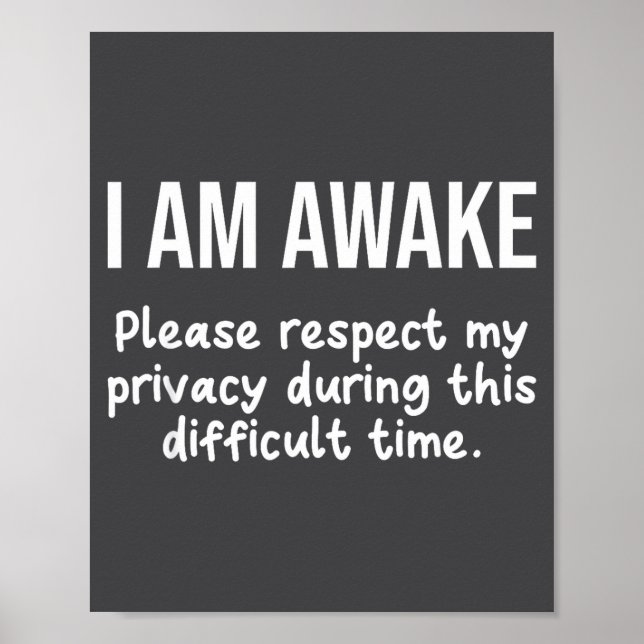 Póster I Am Awake Please Respect My Privacy Funny Sarcast (Frente)