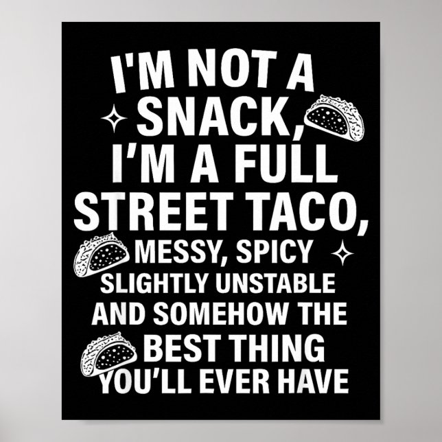 Póster I Am Not A Snack I'm A Full Street Taco Messt Scy  (Frente)