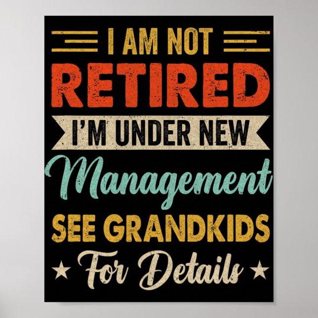 Póster I Am Not Retired Im Under New Management See Grand (Frente)