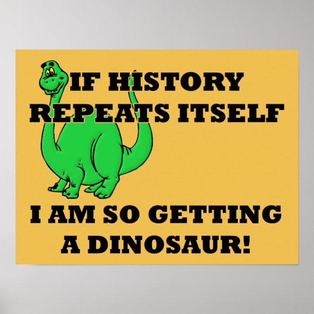 Póster I Am So Getting A Dinosaur Funny Poster Sign (Frente)