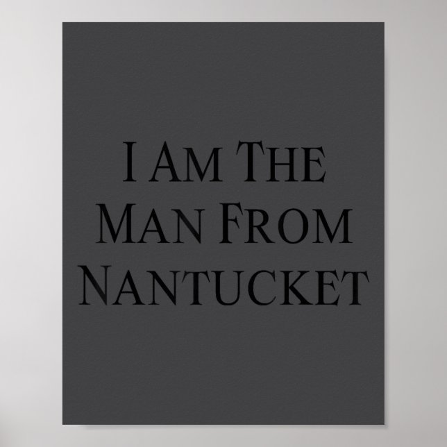 Póster I Am The Man From Nantucket Funny Men's Joking  (Frente)