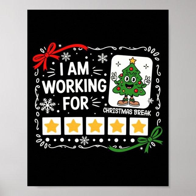 Póster I Am Working For Christmas Break Funny Teacher Hol (Frente)
