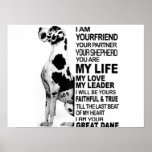 Póster I am your friend your partner your dog Great Dane<br><div class="desc">I am your friend your partner your dog Great Dane,  This cute Great Dane is perfect for dog lovers</div>