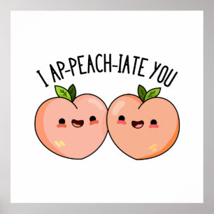Póster I Ap-peach-ciate You Funny Peach Pun
