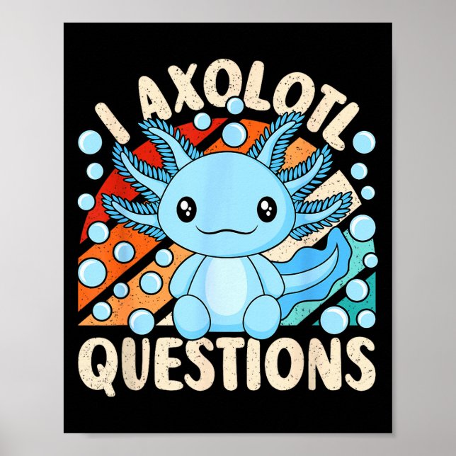 Póster I Axolotl Questions Funny Axolotl Kawaii Men Women (Frente)
