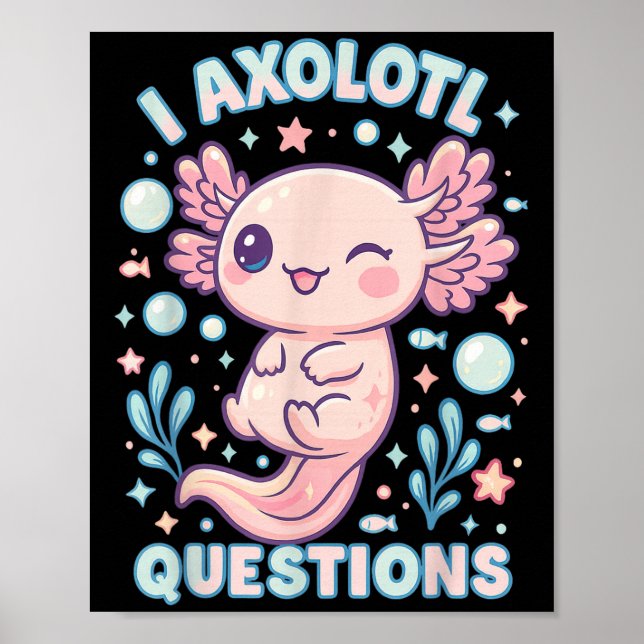 Póster I Axolotl Questions Funny Cute Pun Design  (Frente)