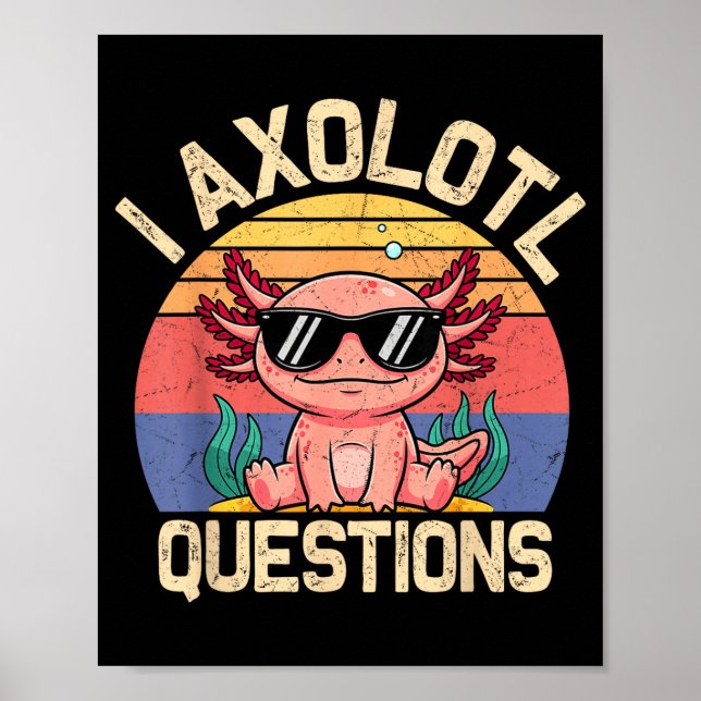 Póster I Axolotl Questions Shirt Adults Youth Kids Retro  (Frente)