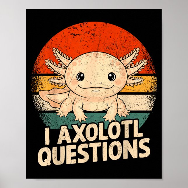 Póster I Axolotl Questions Shirt Adults Youth Kids Retro  (Frente)