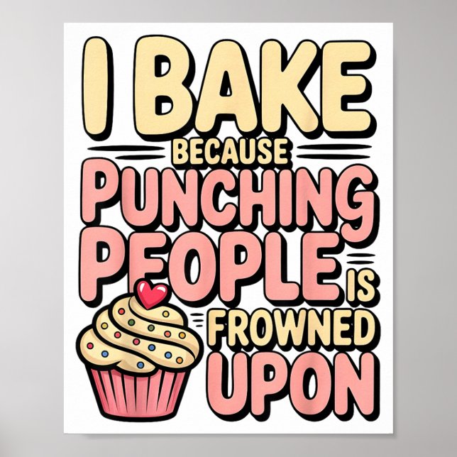 Póster I Bake Because Punching People Is Frowned Un Baker (Frente)