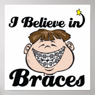 Póster i believe in braces