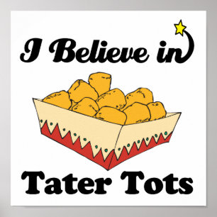 Póster i believe in tater tots