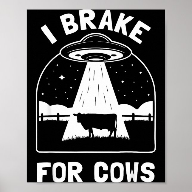 Póster I Brake For Cows Funny Ufo Alien Abduction Consrac (Frente)