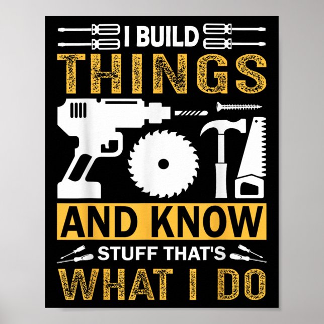 Póster I Build Things And I Know Stuff That's What I Do  (Frente)