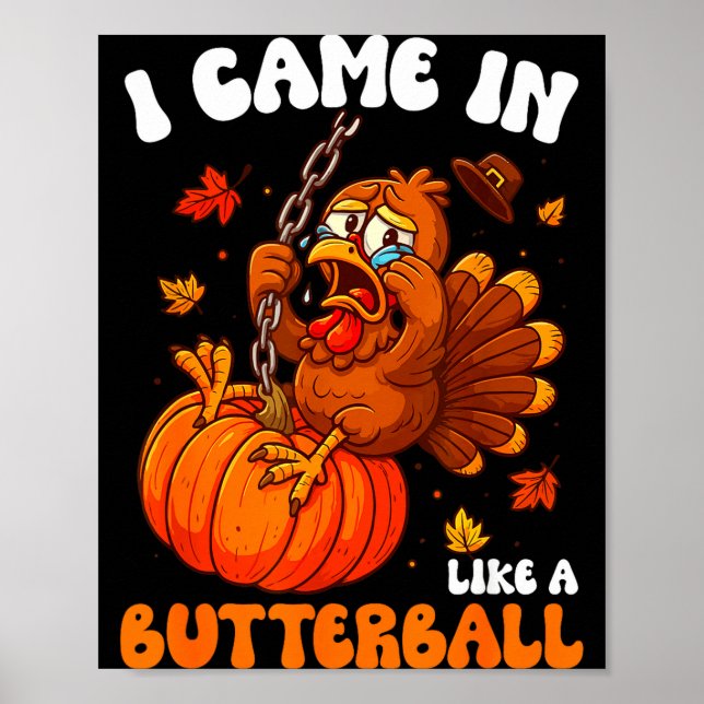 Póster I Came In Like A Butterball Funny Happy Thanksgivi (Frente)