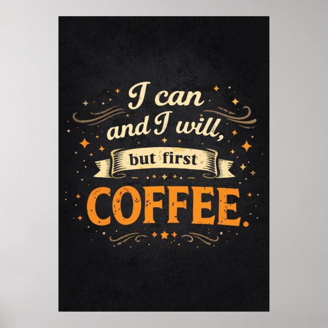 Póster I Can And I Will, But First Coffee - Funny Success (Frente)