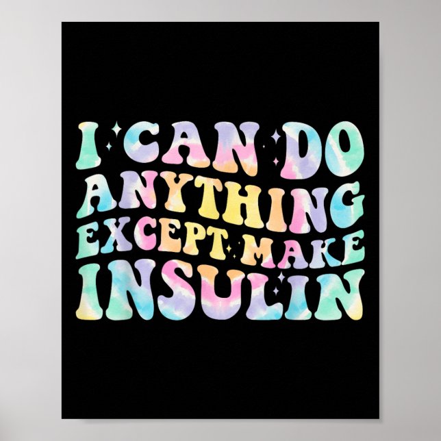 Póster I Can Do Anything Except Make Insulin Groovy Tie D (Frente)