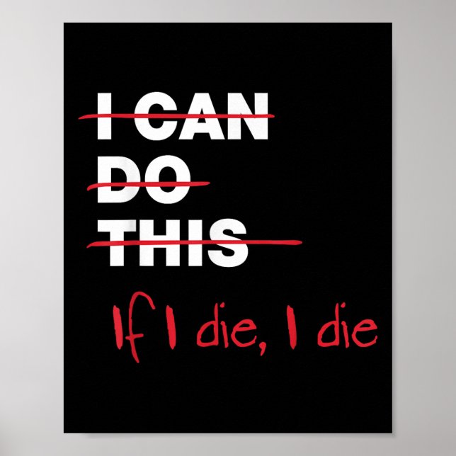 Póster I Can Do This If I Die I Die  (Frente)