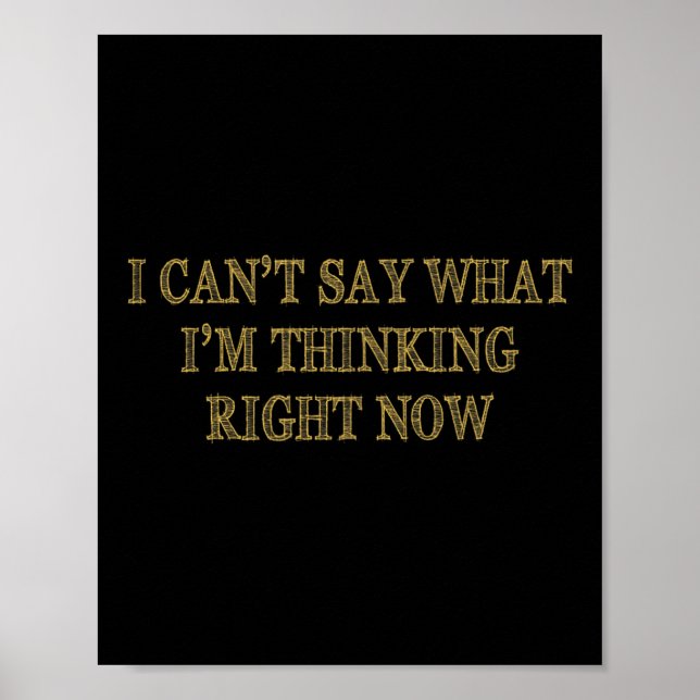 Póster I Can’t Say What I’m Thinking Right Now  (Frente)