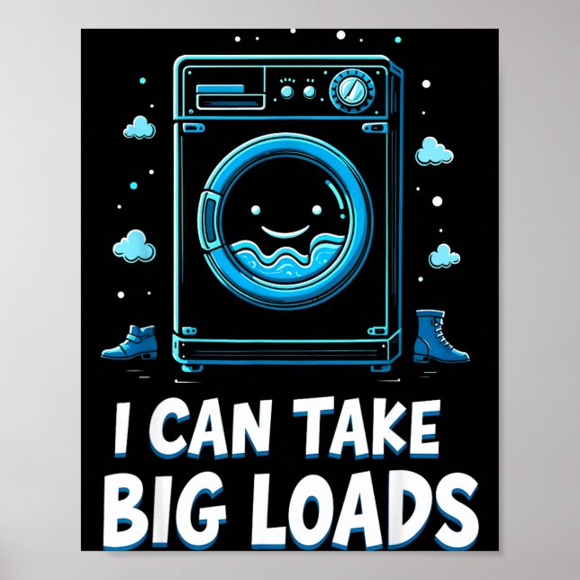 Póster I Can Take Big Loads Funny Laundry Day Washing Mac (Frente)