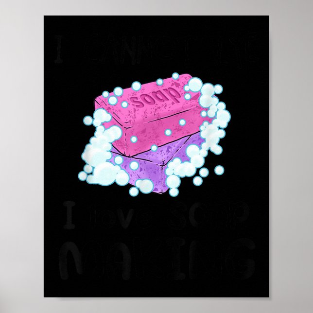 Póster I Cannot Lye I Love Soap Making Homemade Soap Make (Frente)