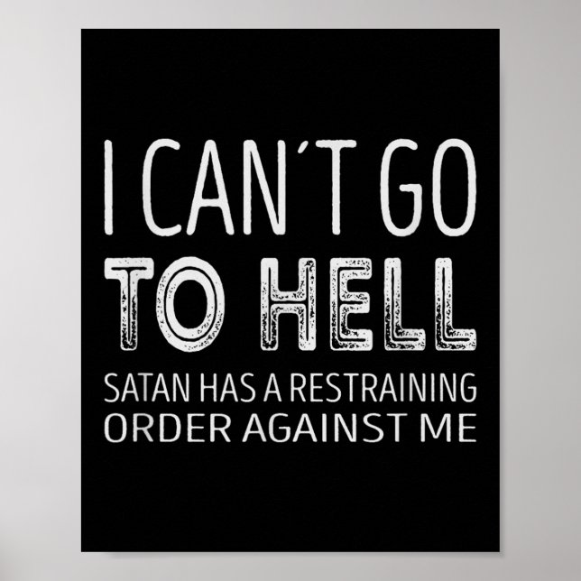 Póster I Cant Go To Hell. Satan Has A Restraining Order A (Frente)