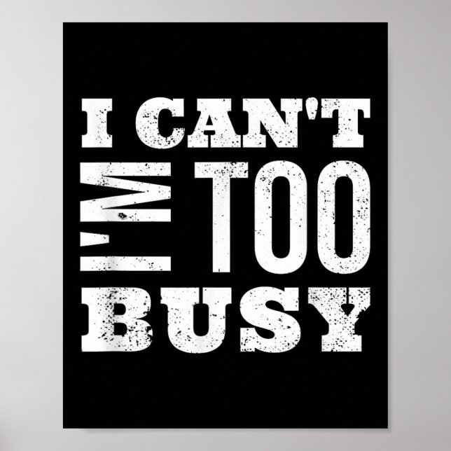 Póster I Cant I Am Too Busy  (Frente)