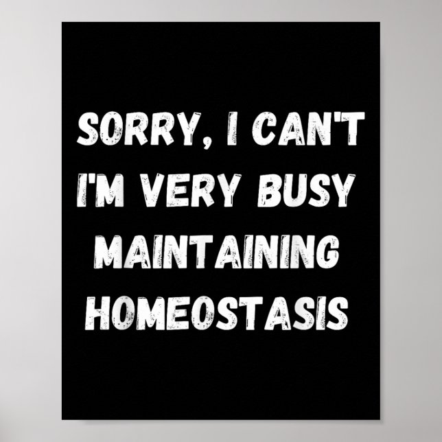 Póster I Can't, I'm Busy Maintaining Homeostasis  (Frente)