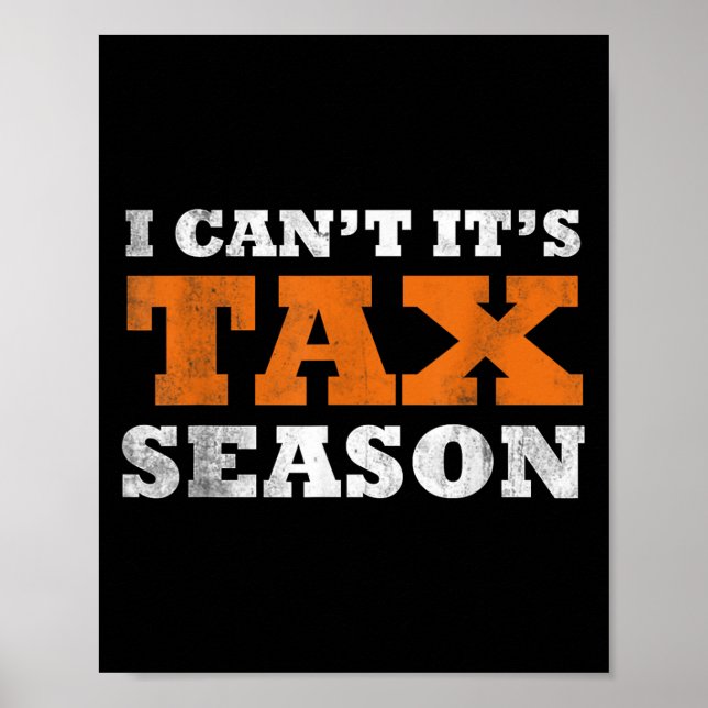 Póster I Cant Its Tax Season Funny Taxation Cpa Gift Tax  (Frente)