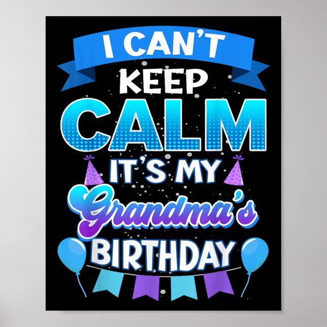 Póster I Cant Keep Calm Its My Grandma Birthday Shirt Bda (Frente)