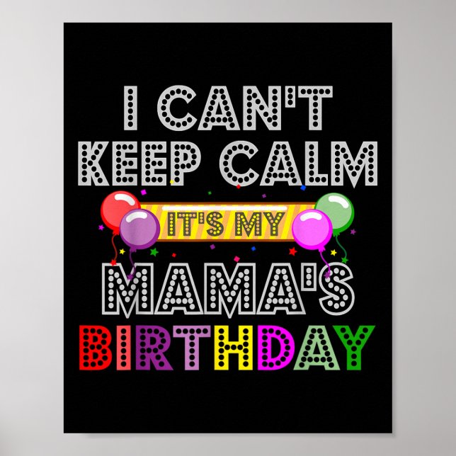 Póster I Cant Keep Calm Its My Mama's Birthday  (Frente)